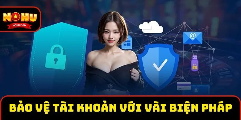 Bảo vệ tài khoản chỉ với vài biện pháp đơn giản Bảo vệ tài khoản chỉ với vài biện pháp đơn giản