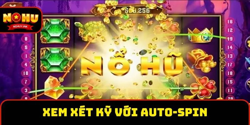 Xem xét kỹ với auto-spin Xem xét kỹ với auto-spin
