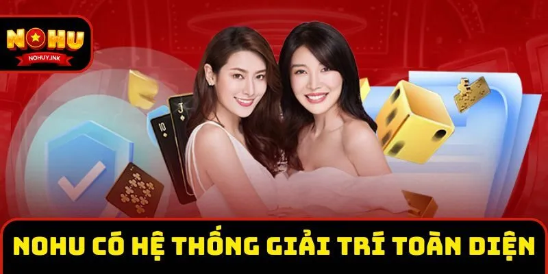 Nohu là cổng game có hệ thống giải trí toàn diện