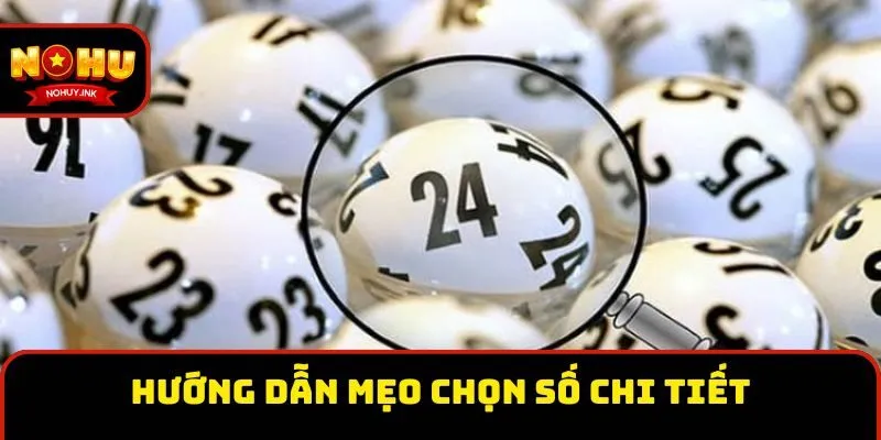Hướng dẫn mẹo chọn số chi tiết Hướng dẫn mẹo chọn số chi tiết